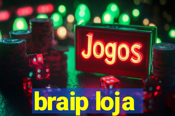 braip loja